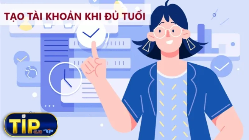 Chơi có trách nhiệm Tipclub - Đăng ký tài khoản đúng độ tuổi