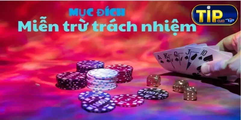 Miễn trừ trách nhiệm Tipclub có mục đích gì?