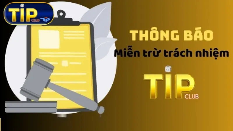 Miễn trừ trách nhiệm Tipclub là gì?